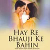 About Hay Re Bhauji Ke Bahin Song